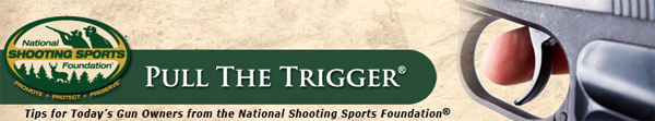 Tips for Today's Gun Owners from NSSF NSSF pull the trigger header