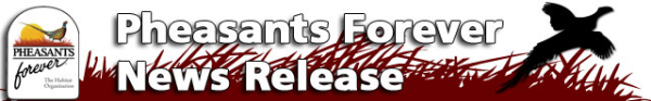 Pheasans Forever News Release