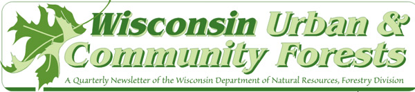 Wisconsin Urban & Community Forests Newsletter Wisconsin Urban & Community Forests Newsletter